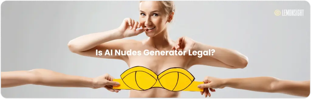 Is AI Nudes Generator Legal